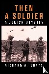 Kurtz, Richard G - Then A Soldier