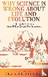 Christopher, Ted - Why Science Is Wrong About Life and Evolution
