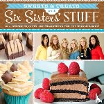 Six Sisters' Stuff - Sweets & Treats with Six Sisters' Stuff: 100+ Desserts, Gift Ideas, and Traditions for the Whole Family
