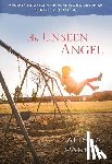 Parker, Alissa - An Unseen Angel: A Mother's Story of Faith, Hope, and Healing After Sandy Hook