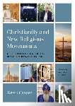 Cooper, Derek - Christianity and New Religious Movements: An Introduction to the World's Newest Faiths