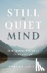 Smith, Esther - A Still and Quiet Mind: Twelve Strategies for Changing Unwanted Thoughts