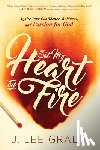 J Lee Grady - Set My Heart on Fire