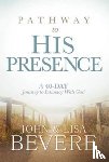 Bevere, John - Pathway To His Presence