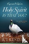 Kendall, R.T. - Pigeon Religion: Holy Spirit Is That You