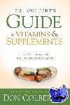 Colbert, Don - Dr. Colbert'S Guide To Vitamins And Supplements - Be Empowered to Make Well-Informed Decisions
