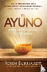 Eckhardt, John - Eckhardt, J: Ayuno Para La Liberación Y El Avance / Fasting
