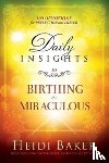 Baker, Heidi - Daily Insights To Birthing The Miraculous