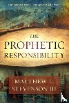 Stevenson, Matthew - Prophetic Responsibility, The