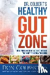 Colbert, Don - Dr. Colbert's Healthy Gut Zone: Heal Your Digestive System to Restore Your Body and Renew Your Mind
