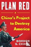 Chang, Gordon G. - China's Plan to Destroy America