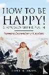 Anderson Grace, Anderson, Grace - How to Be Happy! a Depression Self Help Guide