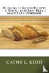 Kidd, Cathy - Homemade Bread Recipes - A Simple and Easy Bread Machine Cookbook