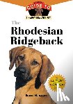 Bailey, Eileen M. - The Rhodesian Ridgeback: An Owner's Guide to a Happy Healthy Pet
