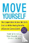Mitchell, Tedd - Move Yourself: The Cooper Clinic Medical Director's Guide to All the Healing Benefits of Exercise (Even a Little!)