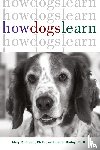 Burch, Mary R., Bailey, Jon S. - How Dogs Learn