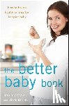 Asprey, Lana - The Better Baby Book: How to Have a Healthier, Smarter, Happier Baby
