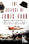 Gresh, Lois H. - The Science of James Bond: From Bullets to Bowler Hats to Boat Jumps, the Real Technology Behind 007's Fabulous Films