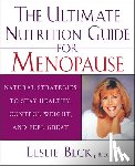 Beck, Leslie - The Ultimate Nutrition Guide for Menopause: Natural Strategies to Stay Healthy, Control Weight, and Feel Great