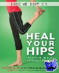 Huey, Lynda, Klapper, Robert, M.D. - Heal Your Hips, Second Edition