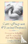 Raab, Diana - Getting Pregnant and Staying Pregnant: Overcoming Infertility and Managing Your High-Risk Pregnancy