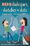 Rooyackers, Paul - 101 Dialogues, Sketches and Skits: Instant Theatre for Teens and Tweens