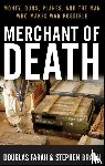 Farah, Douglas, Braun, Stephen - Farah, D: Merchant of Death