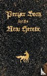 Pope, Colin - Prayer Book for the New Heretic
