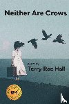 Hall, Terry Rae - Neither Are Crows
