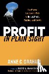 Graham, Anne C. - Profit in Plain Sight