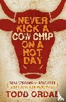 Ordal, Todd - Never Kick a Cow Chip on a Hot Day