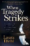Diehl, Laura - When Tragedy Strikes