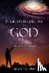 Ph D, Alan Tai - A PHYSICIST'S PERSPECTIVE on GOD