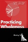 Stein, Murray (International School for Analytical Psychology Switzerland) - Practicing Wholeness