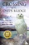 Bateman, Kim - Crossing the Owl's Bridge