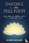 Dickson, Elinor - Dancing At The Still Point