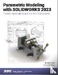 Schilling, Paul J., Shih, Randy H. - Parametric Modeling with SOLIDWORKS 2023