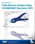 Shih, Randy H. - Introduction to Finite Element Analysis Using SOLIDWORKS Simulation 2023