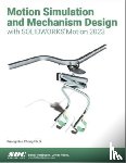 Chang, Kuang-Hua - Motion Simulation and Mechanism Design with SOLIDWORKS Motion 2023