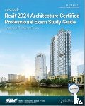 Moss, Elise - Autodesk Revit 2024 Architecture Certified Professional Exam Study Guide