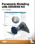 Shih, Randy H. - Parametric Modeling with Siemens NX