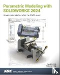 Schilling, Paul J., Shih, Randy H. - Parametric Modeling with SOLIDWORKS 2024