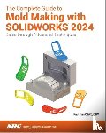 Tran, Paul - The Complete Guide to Mold Making with SOLIDWORKS 2024