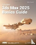 Murdock, Kelly L. - Autodesk 3ds Max 2025 Basics Guide
