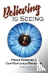 Croley, James E - Believing is Seeing