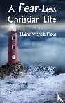 Fipps, Elaine Michele - A Fear-Less Christian Life