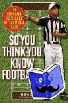 Austro, Ben - So You Think You Know Football? - The Armchair Ref's Guide to the Official Rules
