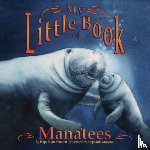Marston, Hope Irvin - My Little Book of Manatees
