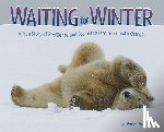Gorman, Stephen - Waiting for Winter: A True Story of Resilience and Joy in the Face of Climate Change