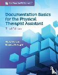 Erickson, Mia, McKnight, Rebecca - Documentation Basics for the Physical Therapist Assistant